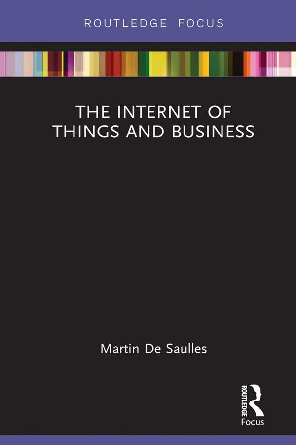 The Internet of Things and Business by Martin De Saulles