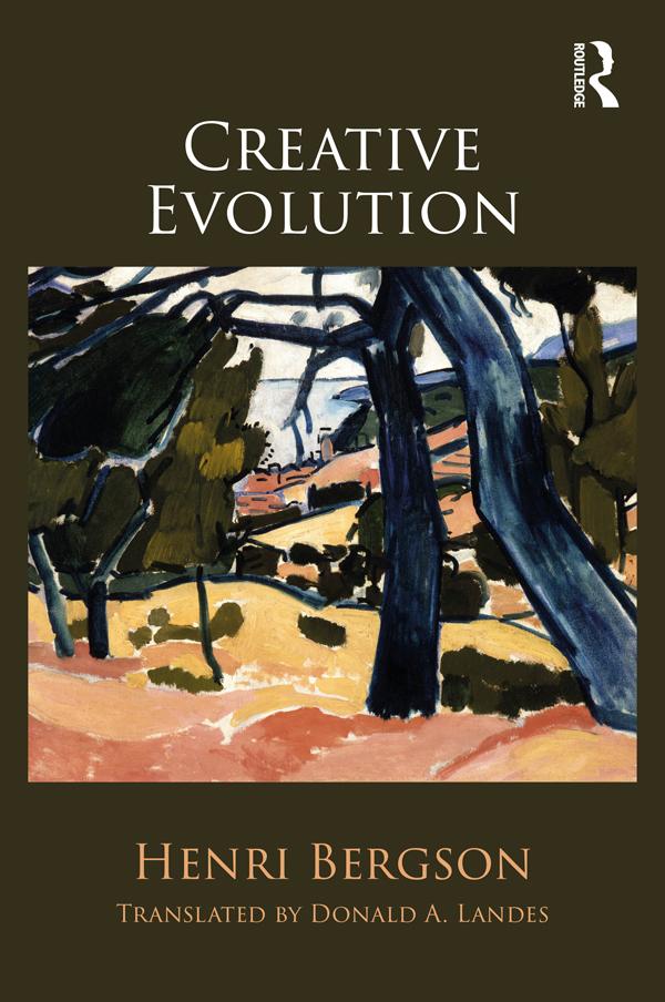 Creative Evolution by Donald Landes, Henri Bergson