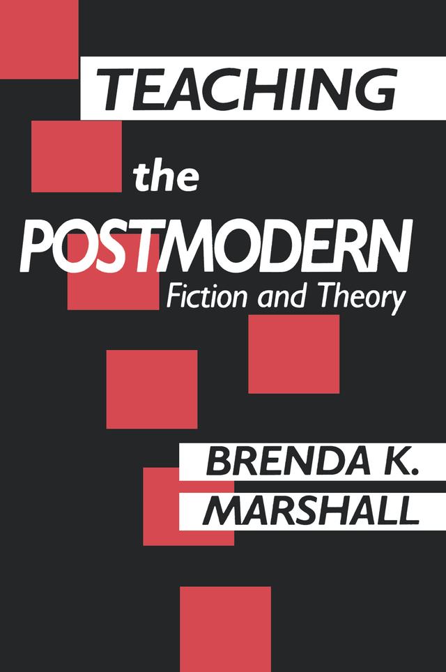 Teaching the Postmodern by Brenda Marshall