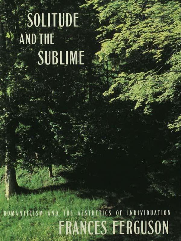 Solitude and the Sublime by Frances Ferguson