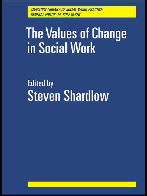 The Values of Change in Social Work by Steven Shardlow