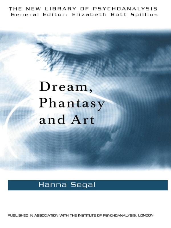 Dream, Phantasy and Art by Hanna Segal