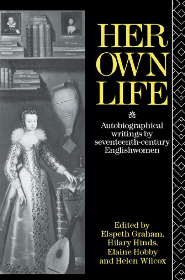 Her Own Life by Elaine Hobby, Elspeth Graham, Helen Wilcox, Hilary Hind