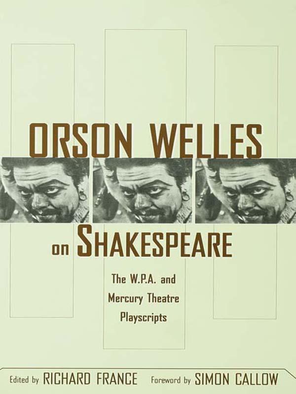 Orson Welles on Shakespeare by Richard France