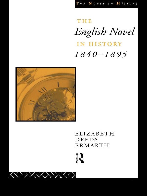 The English Novel In History 1840-1895 by Elizabeth Ermarth