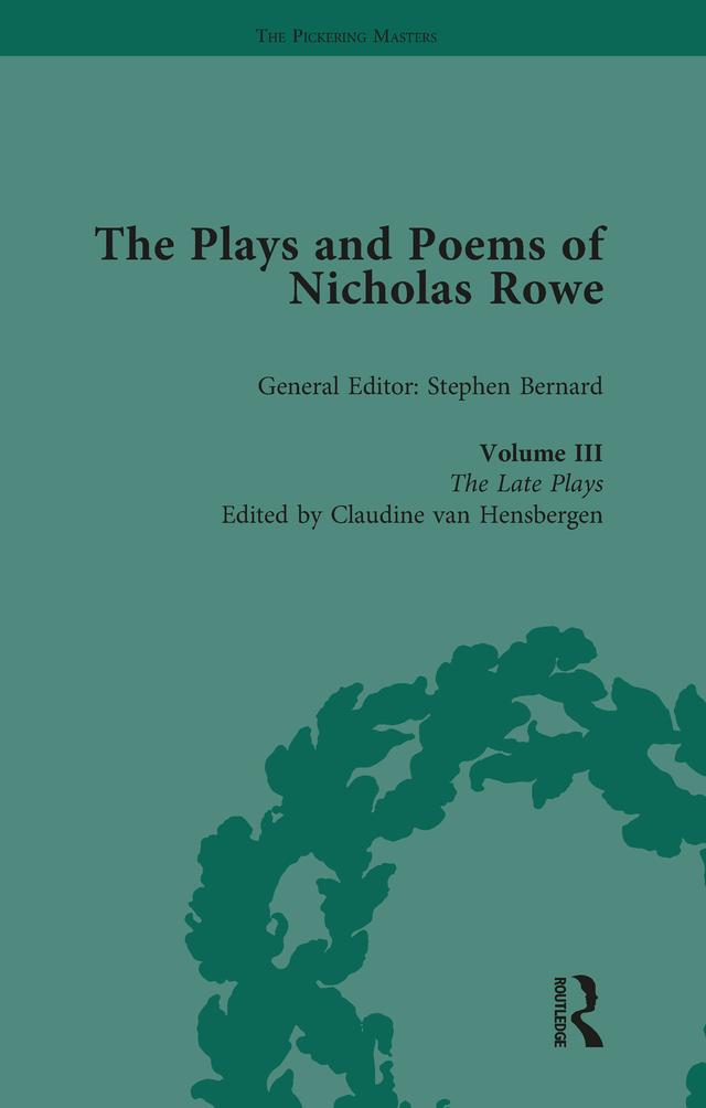 The Plays and Poems of Nicholas Rowe, Volume III by Claudine van Hensbergen, Stephen Bernard