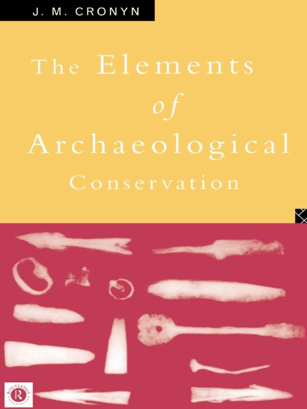 Elements of Archaeological Conservation by J.M. Cronyn