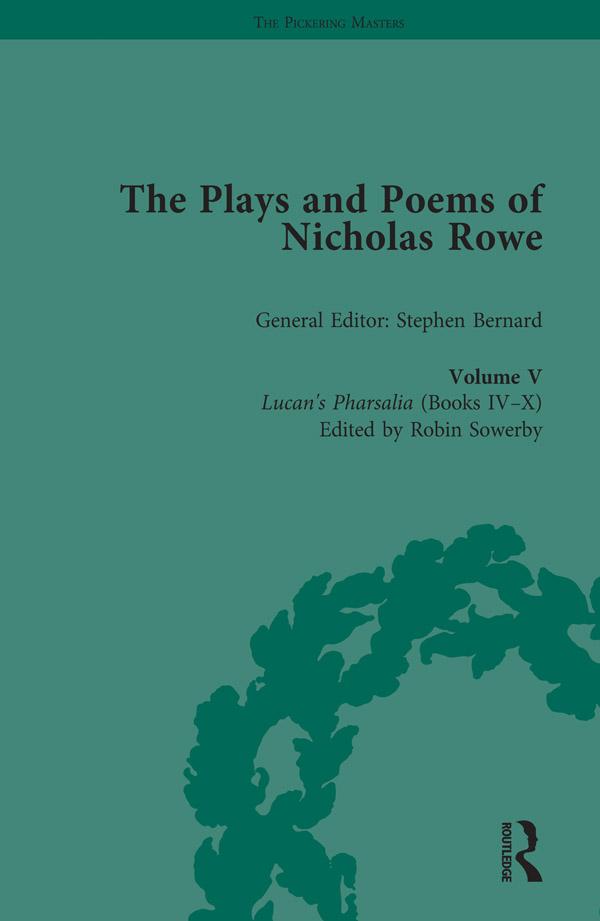 The Plays and Poems of Nicholas Rowe, Volume V by Robin Sowerby, Stephen Bernard