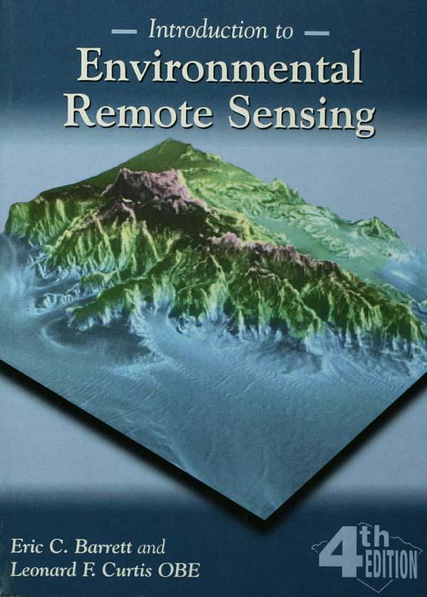 Introduction to Environmental Remote Sensing by Eric C. Barrett, Leonard F. Curtis