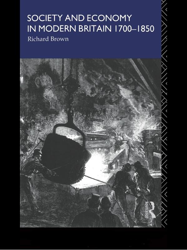 Society and Economy in Modern Britain 1700-1850 by Richard Brown