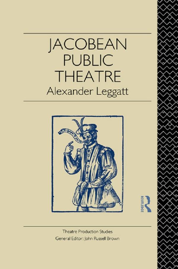 Jacobean Public Theatre by Alexander Leggatt