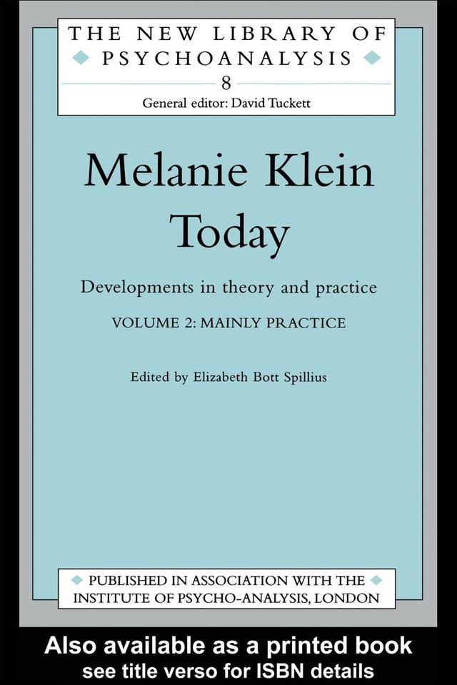 Melanie Klein Today, Volume 2: Mainly Practice by Elizabeth Bott Spillius