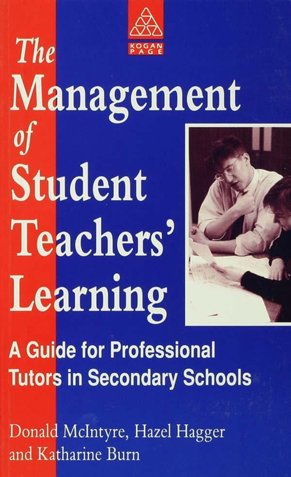 The Management of Student Teachers' Learning by Donald. McIntyre, H. Hagger