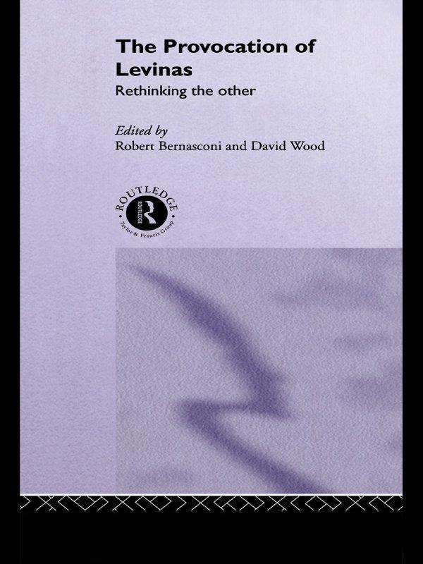 The Provocation of Levinas by David Wood, Robert Bernasconi