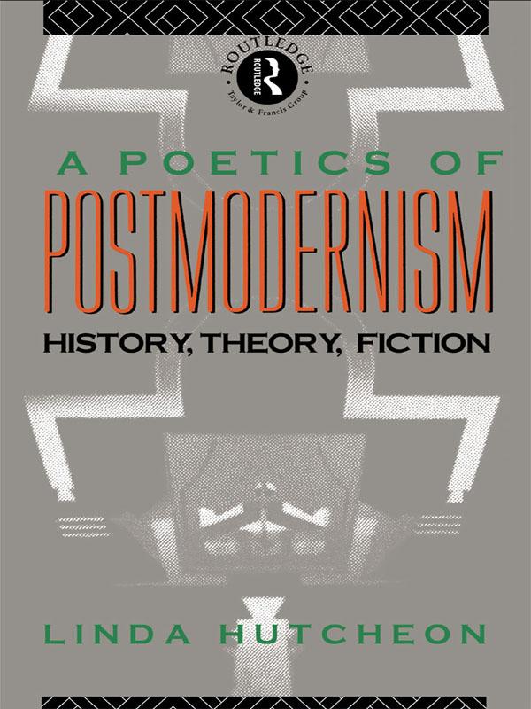 A Poetics of Postmodernism by Linda Hutcheon