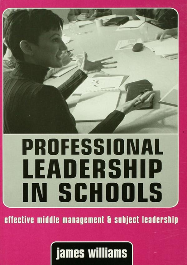 Professional Leadership in Schools by Dr James Williams, James Williams