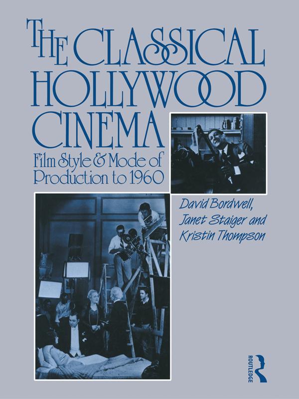 The Classical Hollywood Cinema by David Bordwell, Janet Staiger, Kristin Thompson