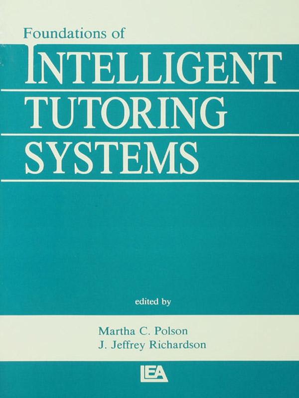Foundations of Intelligent Tutoring Systems by J. Jeffrey Richardson, Martha C. Polson