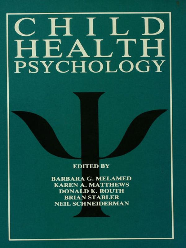 Child Health Psychology by Barbara G. Melamed, Brian Stabler, Donald K. Routh, Karen A. Matthews, Neil Schneiderman
