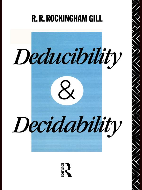 Deducibility and Decidability by R. R. Rockingham Gill
