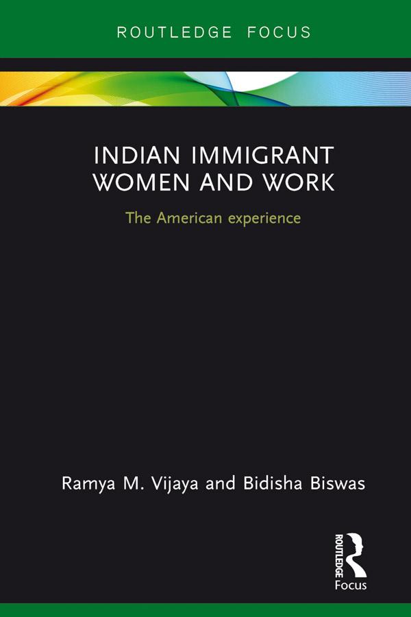 Indian Immigrant Women and Work by Bidisha Biswas, Ramya Vijaya