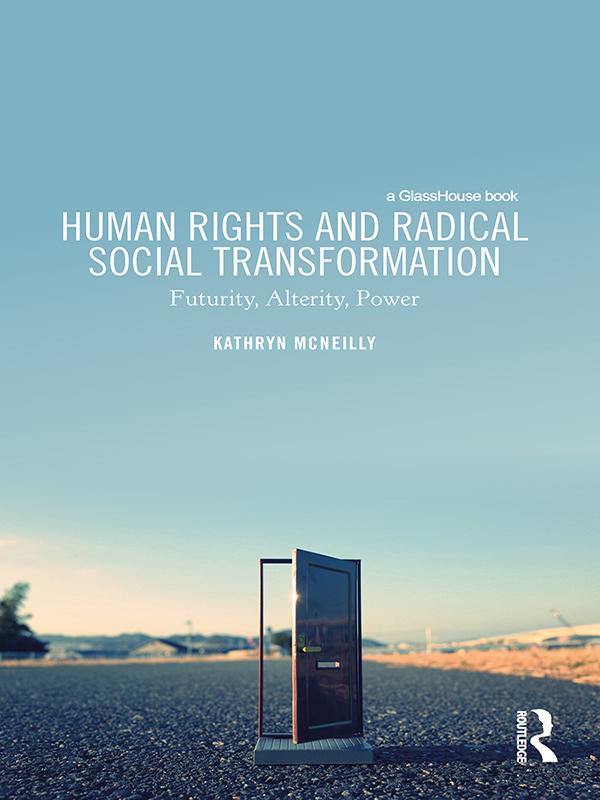 Human Rights and Radical Social Transformation by Kathryn McNeilly
