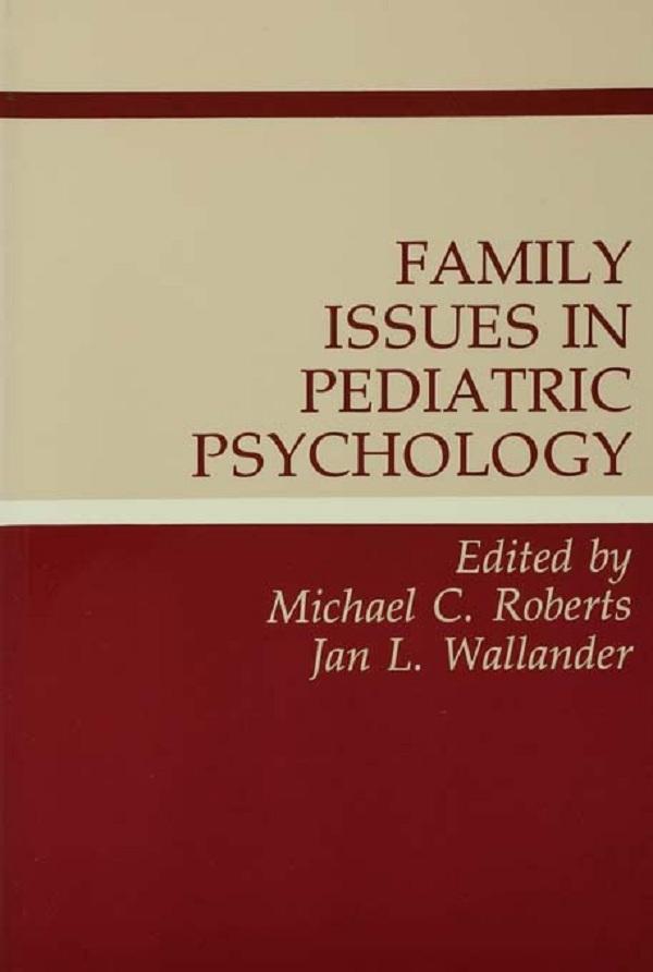 Family Issues in Pediatric Psychology by Jan L. Wallander, Michael C. Roberts