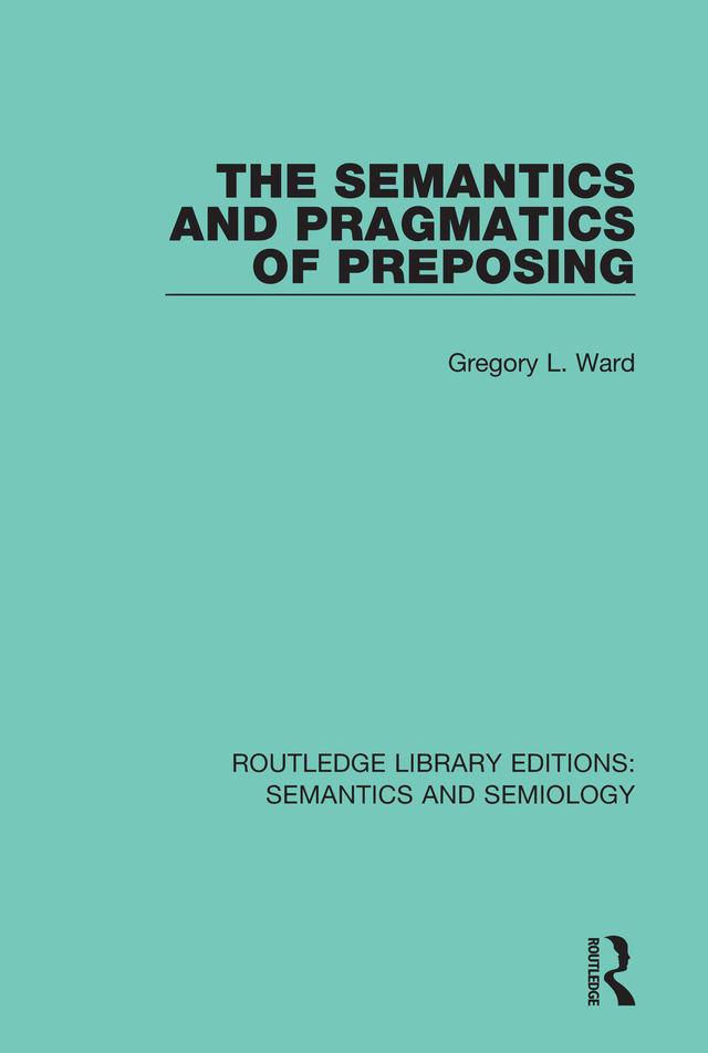 The Semantics and Pragmatics of Preposing by Gregory L. Ward