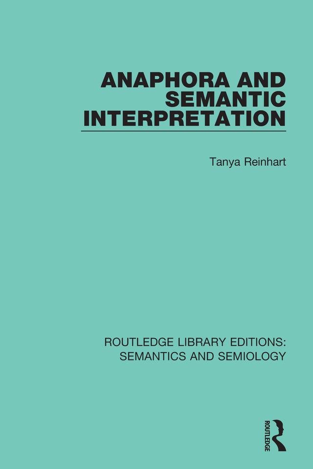 Anaphora and Semantic Interpretation by Tanya Reinhart