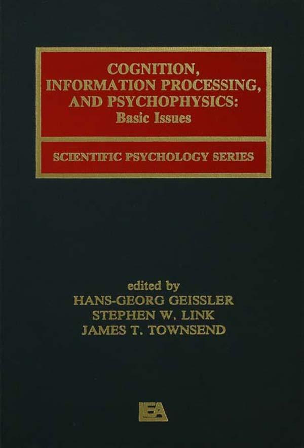 Cognition, Information Processing, and Psychophysics by Hans-Georg Geissler, James T. Townsend, Stephen W. Link