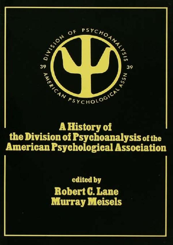 A History of the Division of Psychoanalysis of the American Psychological Associat