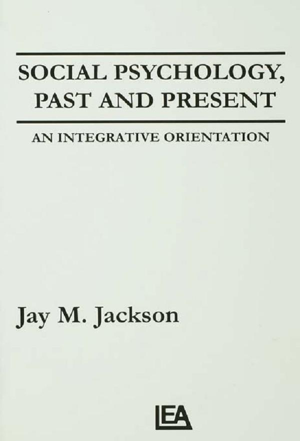 Social Psychology, Past and Present by Jay M. Jackson