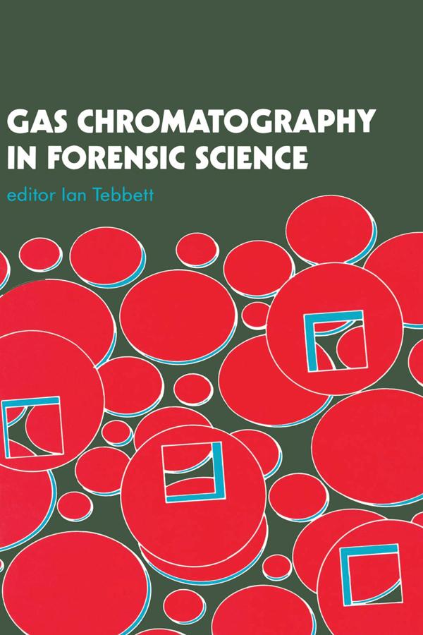 Gas Chromatography In Forensic Science by Ian Tebbett