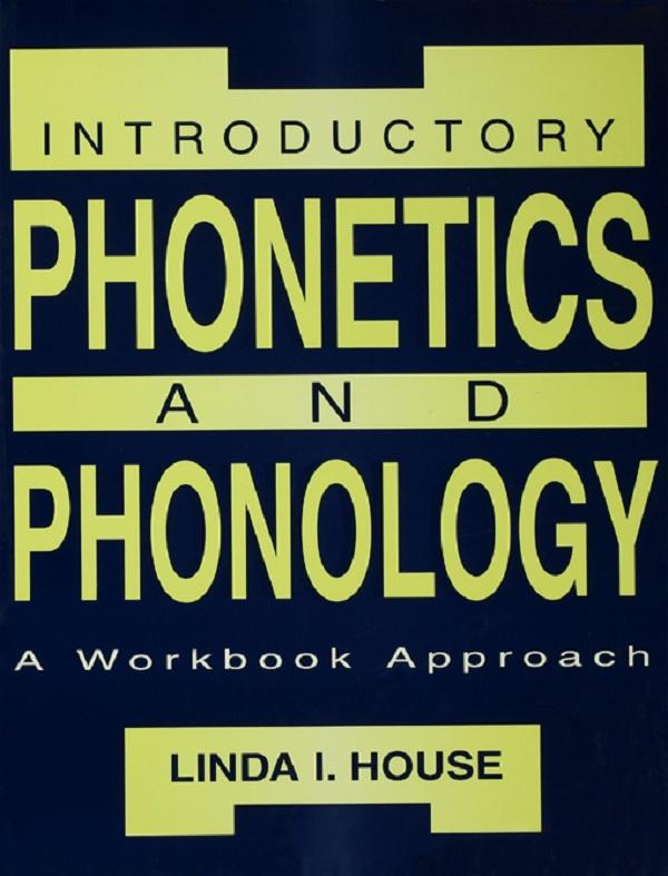 Introductory Phonetics and Phonology by Linda I. House