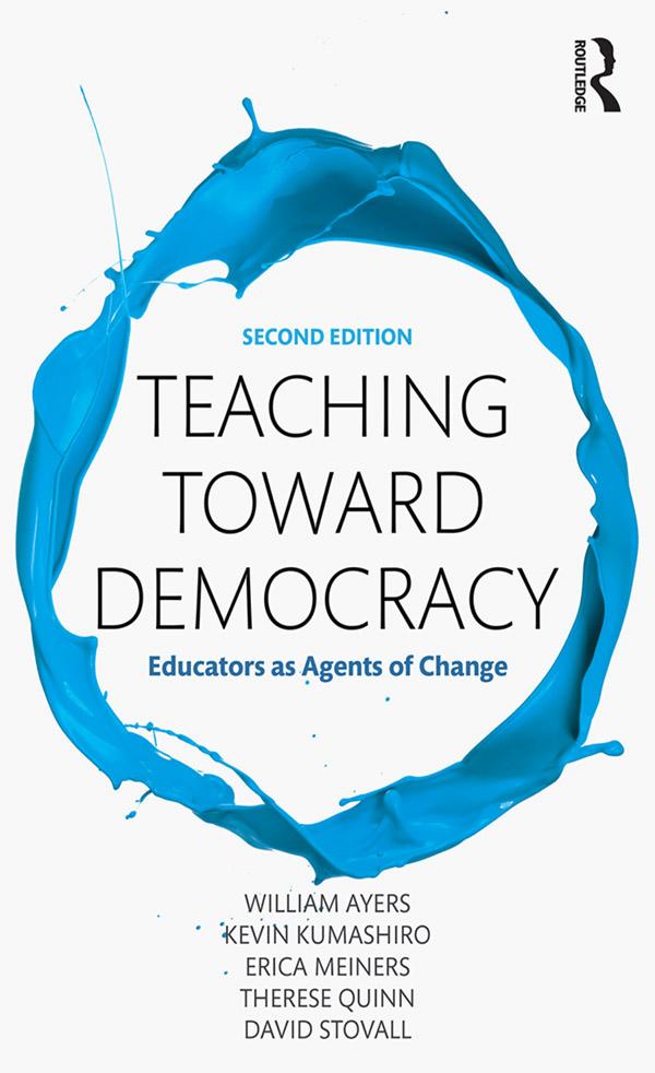 Teaching Toward Democracy 2e by David Stovall, Erica Meiners, Kevin Kumashiro, Therese Quinn, William Ayers