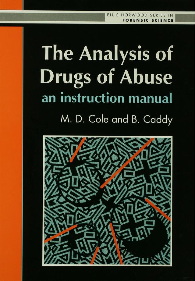 The Analysis Of Drugs Of Abuse: An Instruction Manual by B Caddy, M D Cole