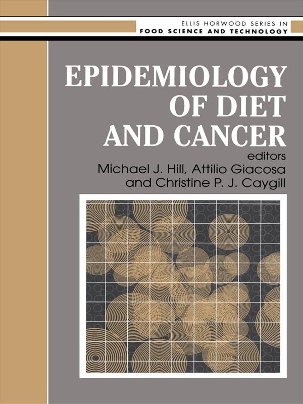 Epidemiology Of Diet And Cancer by A. Giacosa, Christine P.J. Caygill, M.J. Hill