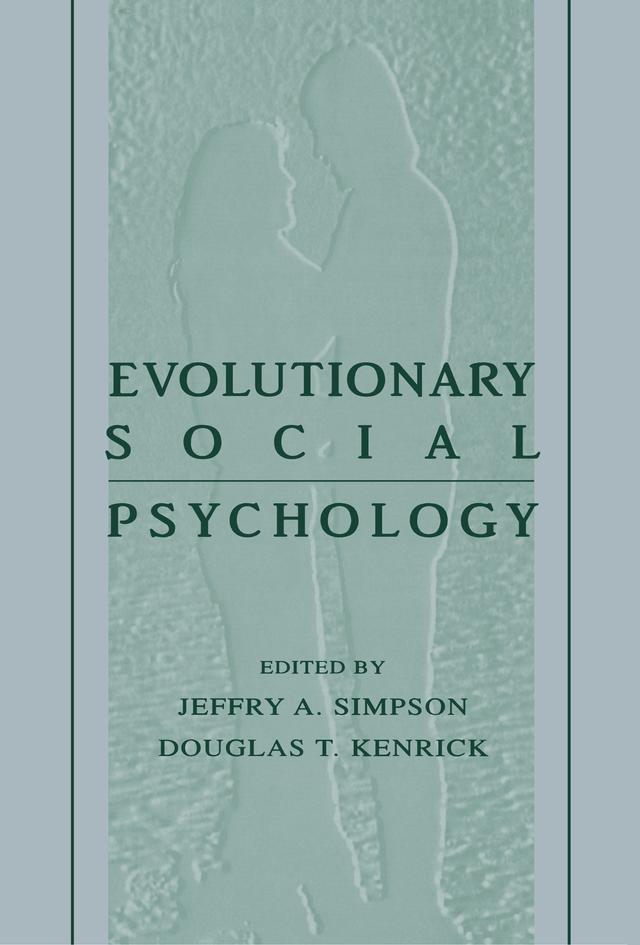 Evolutionary Social Psychology by Douglas Kenrick, Jeffry A. Simpson