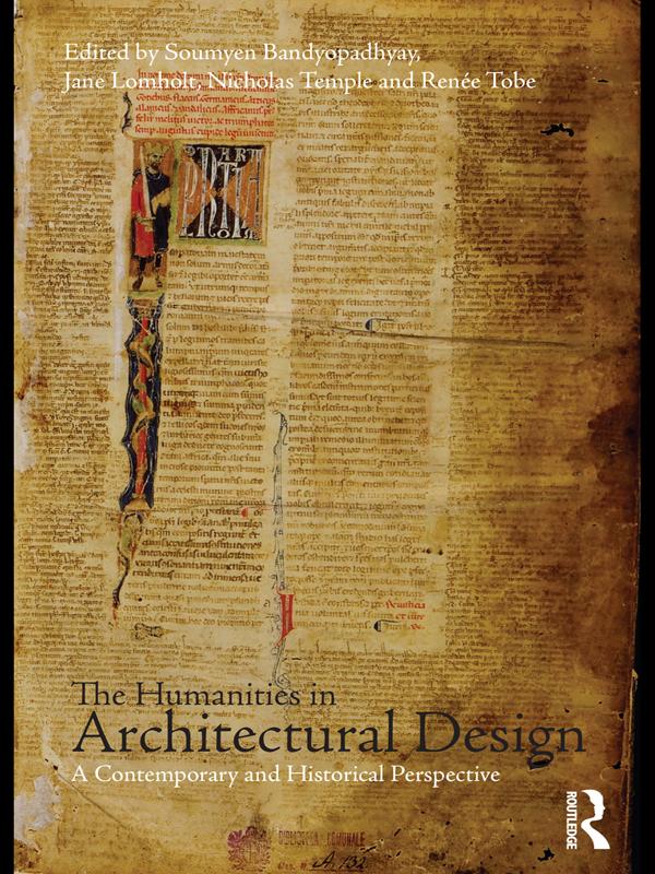 The Humanities in Architectural Design by Jane Lomholt, Nicholas Temple, Renée Tobe, Soumyen Bandyopadhyay