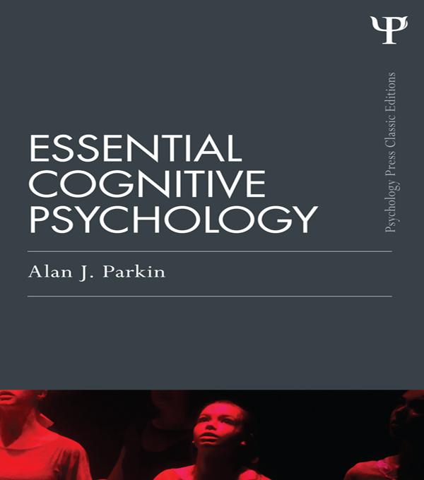 Essential Cognitive Psychology (Classic Edition) by Alan J. Parkin