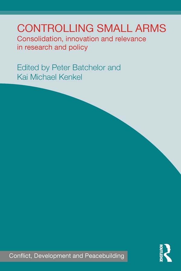 Controlling Small Arms by Kai Michael Kenkel, Peter Batchelor