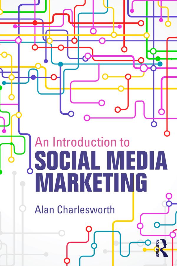 An Introduction to Social Media Marketing by Alan Charlesworth