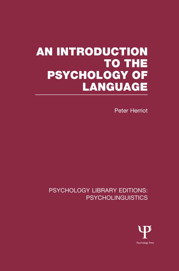 An Introduction to the Psychology of Language (PLE: Psycholinguistics) by Peter Herriot