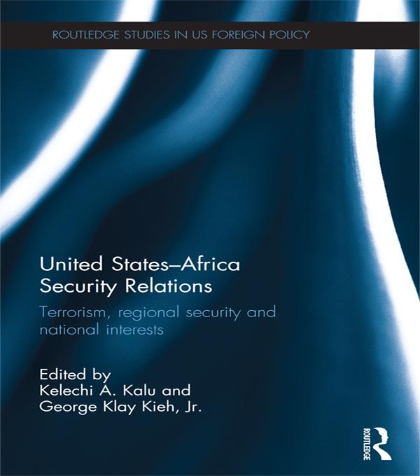 United States - Africa Security Relations by George Kieh, Kelechi A. Kalu