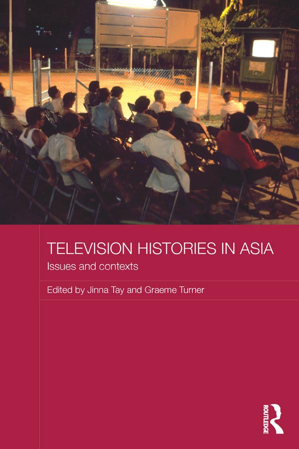 Television Histories in Asia by Graeme Turner, Jinna Tay
