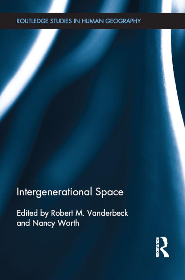 Intergenerational Space by Nancy Worth, Robert Vanderbeck