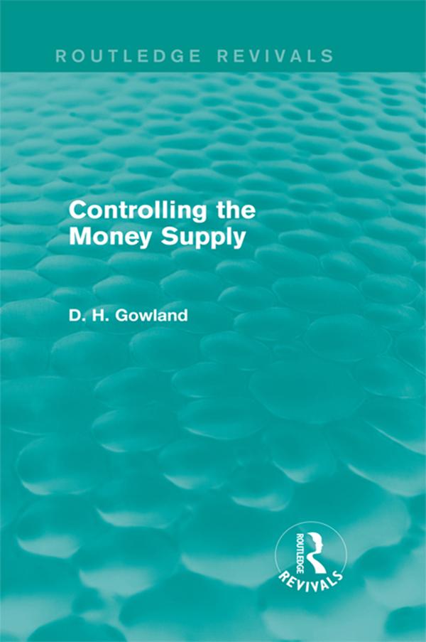 Controlling the Money Supply (Routledge Revivals) by David Gowland