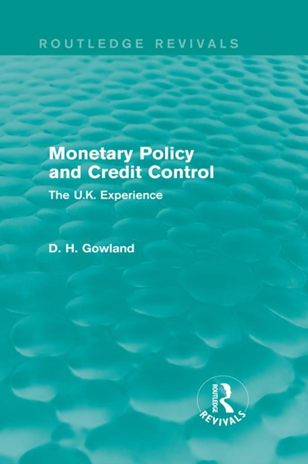 Monetary Policy and Credit Control (Routledge Revivals) by David Gowland