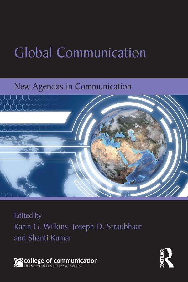 Global Communication by Joe Straubhaar, Karin Wilkins, Shanti Kumar