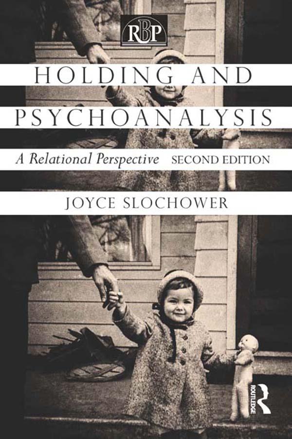 Holding and Psychoanalysis, 2nd edition by Joyce Anne Slochower